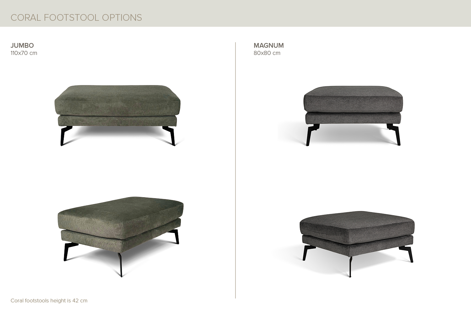 In picture: Coral footstools. Jumbo with fabric Sense 4156. Magnum with fabric Tarim 18. Leg: 122, matte black.
